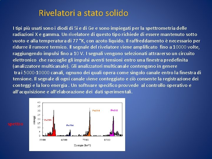 Rivelatori a stato solido I tipi più usati sono i diodi di Si e