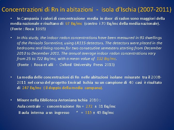 Concentrazioni di Rn in abitazioni - isola d’Ischia (2007 -2011) • In Campania i