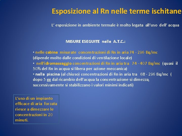 Esposizione al Rn nelle terme ischitane L’ esposizione in ambiente termale è molto legata