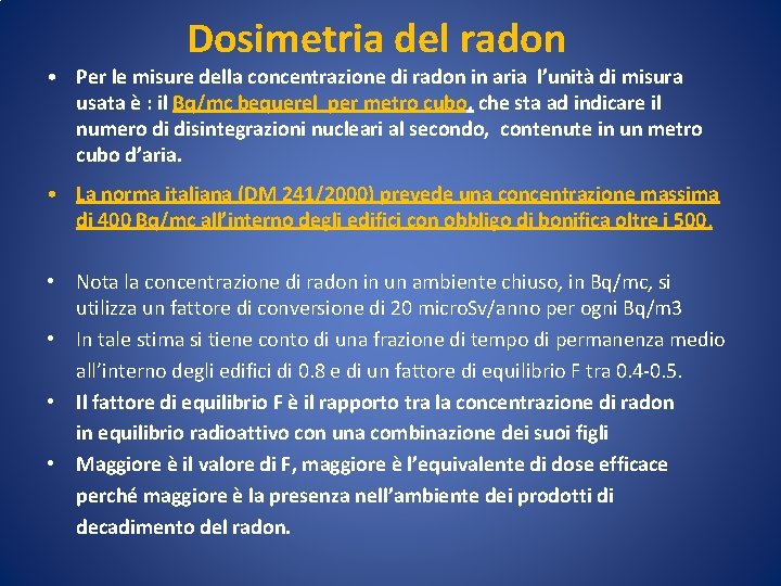 Dosimetria del radon • Per le misure della concentrazione di radon in aria l’unità Dosimetria del radon • Per le misure della concentrazione di radon in aria l’unità