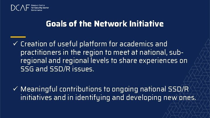 Goals of the Network Initiative ü Creation of useful platform for academics and practitioners