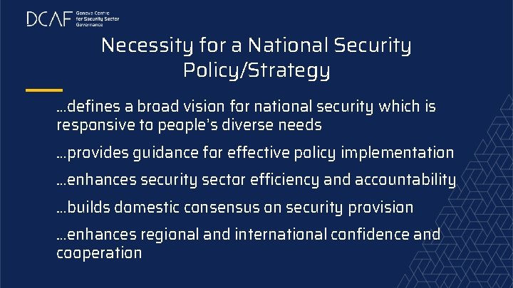 Necessity for a National Security Policy/Strategy …defines a broad vision for national security which