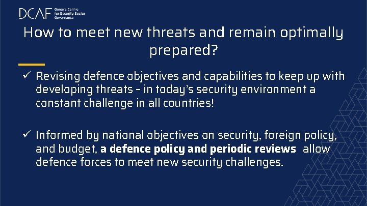 How to meet new threats and remain optimally prepared? ü Revising defence objectives and