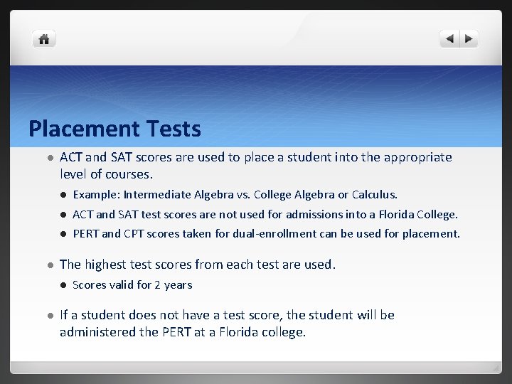 Placement Tests l l ACT and SAT scores are used to place a student