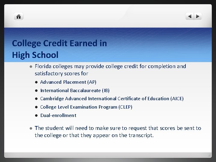 College Credit Earned in High School l l Florida colleges may provide college credit