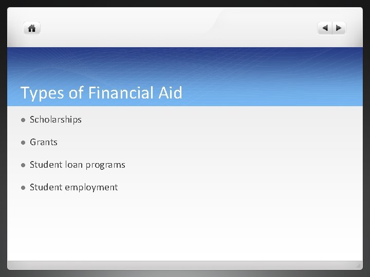 Types of Financial Aid l Scholarships l Grants l Student loan programs l Student