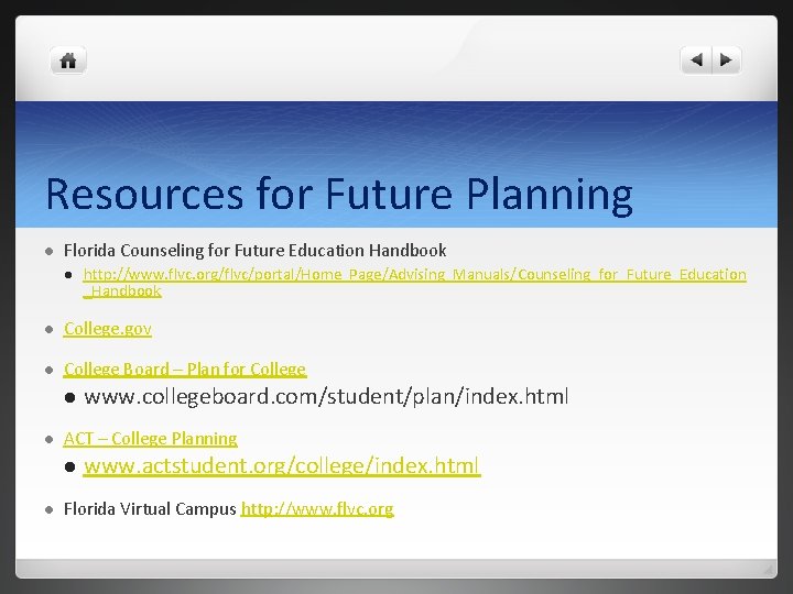 Resources for Future Planning l Florida Counseling for Future Education Handbook l http: //www.