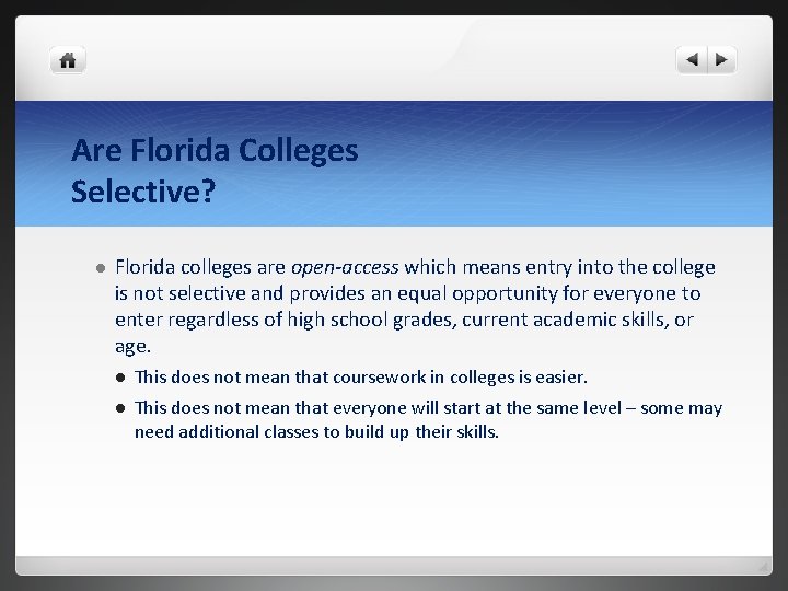 Are Florida Colleges Selective? l Florida colleges are open-access which means entry into the