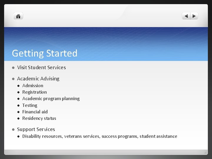 Getting Started l Visit Student Services l Academic Advising l l l l Admission