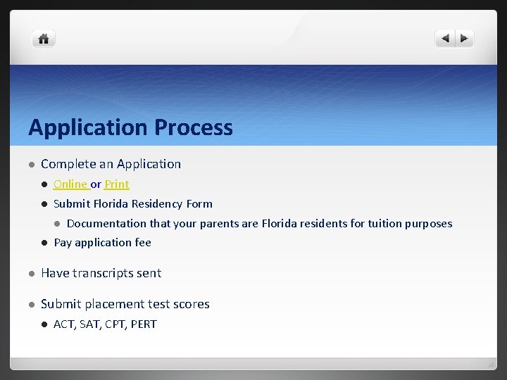 Application Process l Complete an Application l Online or Print l Submit Florida Residency