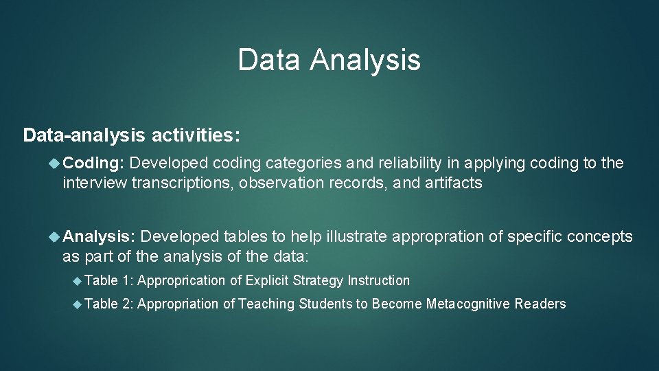 Data Analysis Data-analysis activities: Coding: Developed coding categories and reliability in applying coding to