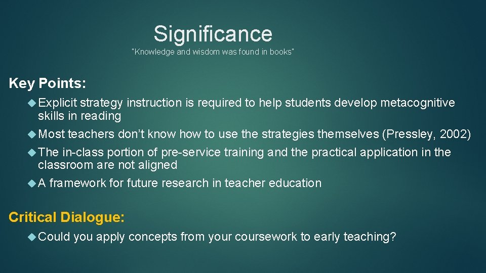Significance “Knowledge and wisdom was found in books” Key Points: Explicit strategy instruction is