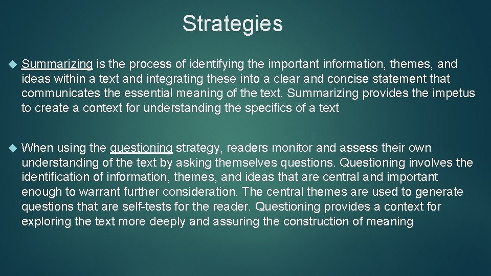 Strategies Summarizing is the process of identifying the important information, themes, and ideas within