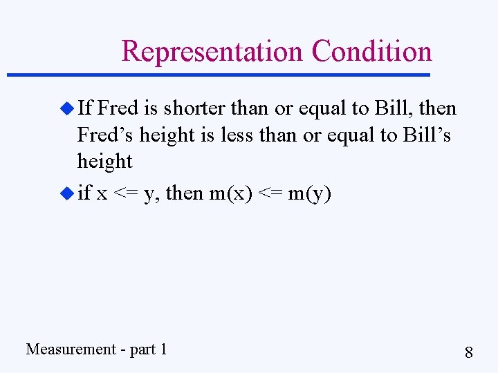 Representation Condition u If Fred is shorter than or equal to Bill, then Fred’s