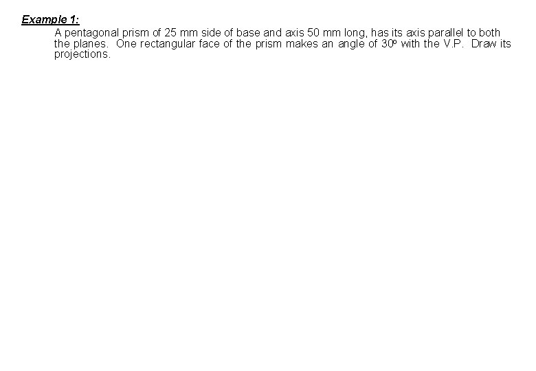 Example 1: A pentagonal prism of 25 mm side of base and axis 50