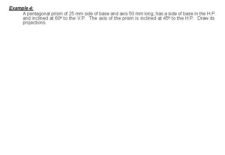 Example 4: A pentagonal prism of 25 mm side of base and axis 50