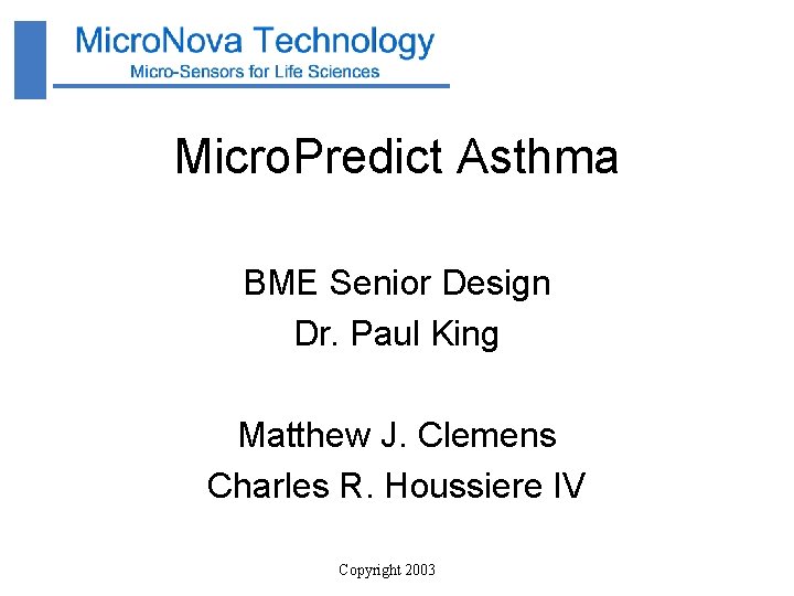 Micro. Predict Asthma BME Senior Design Dr. Paul King Matthew J. Clemens Charles R.