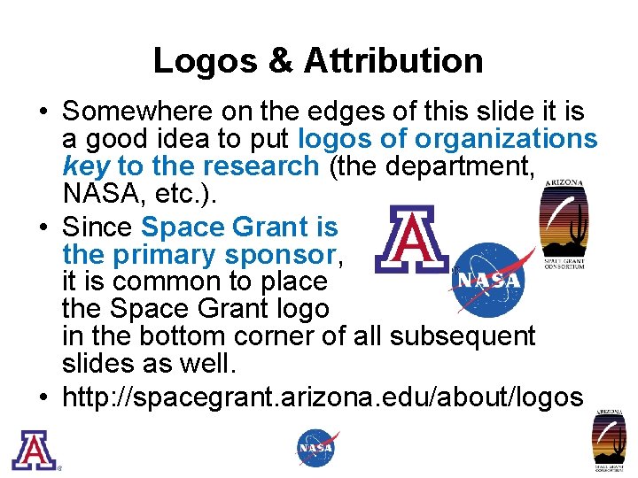 Logos & Attribution • Somewhere on the edges of this slide it is a