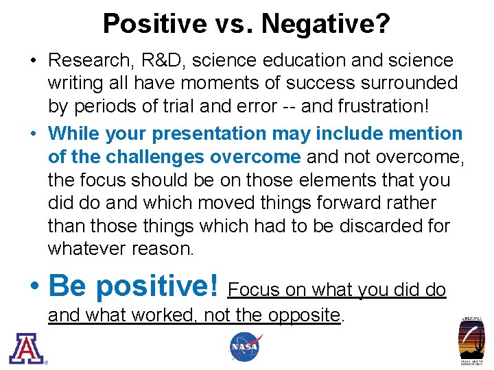 Positive vs. Negative? • Research, R&D, science education and science writing all have moments