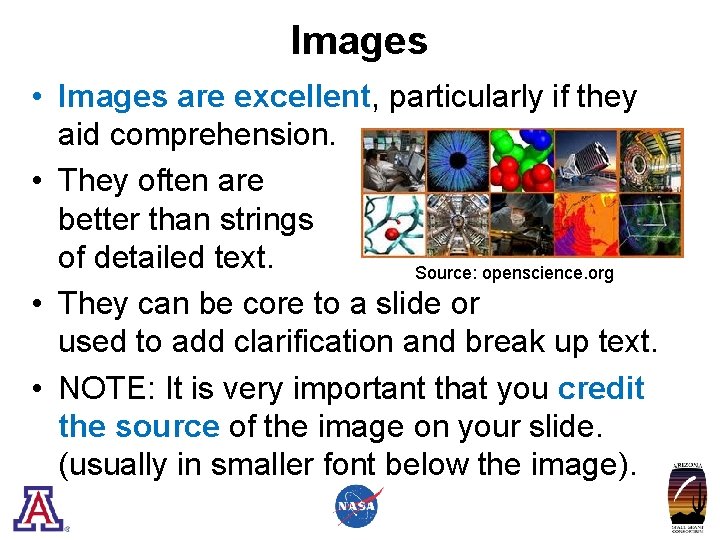 Images • Images are excellent, particularly if they aid comprehension. • They often are