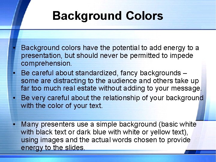 Background Colors • Background colors have the potential to add energy to a presentation,