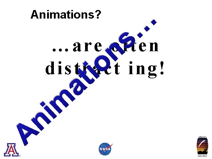 Animations? … s …are often n o distract ing! it a m i n