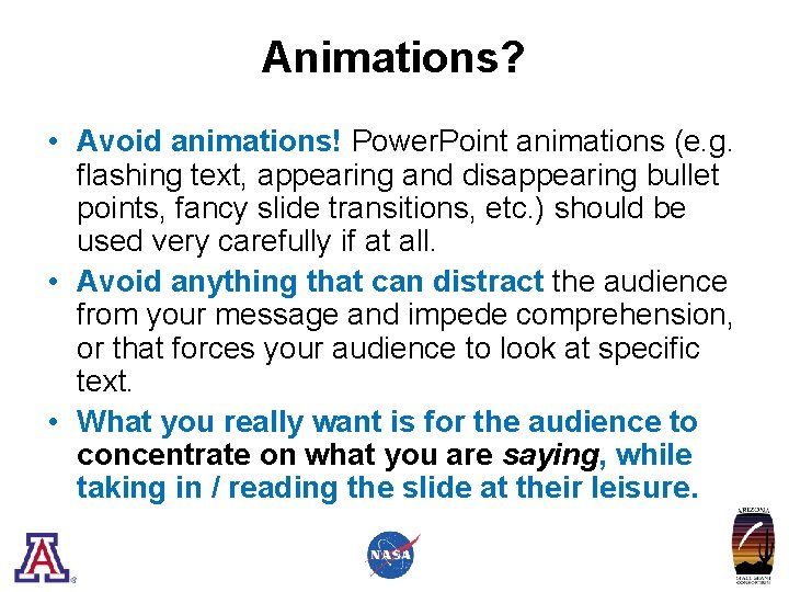 Animations? • Avoid animations! Power. Point animations (e. g. flashing text, appearing and disappearing