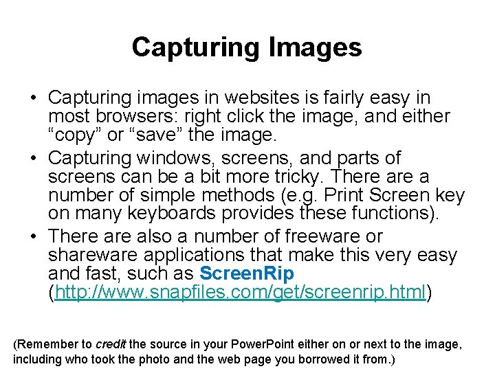 Capturing Images • Capturing images in websites is fairly easy in most browsers: right