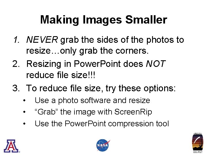 Making Images Smaller 1. NEVER grab the sides of the photos to resize…only grab