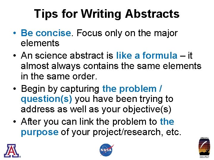 Tips for Writing Abstracts • Be concise. Focus only on the major elements •