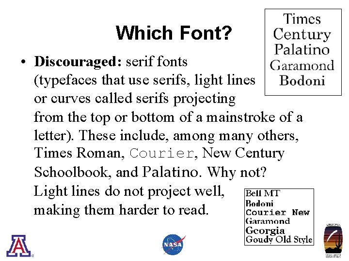 Which Font? • Discouraged: serif fonts (typefaces that use serifs, light lines or curves
