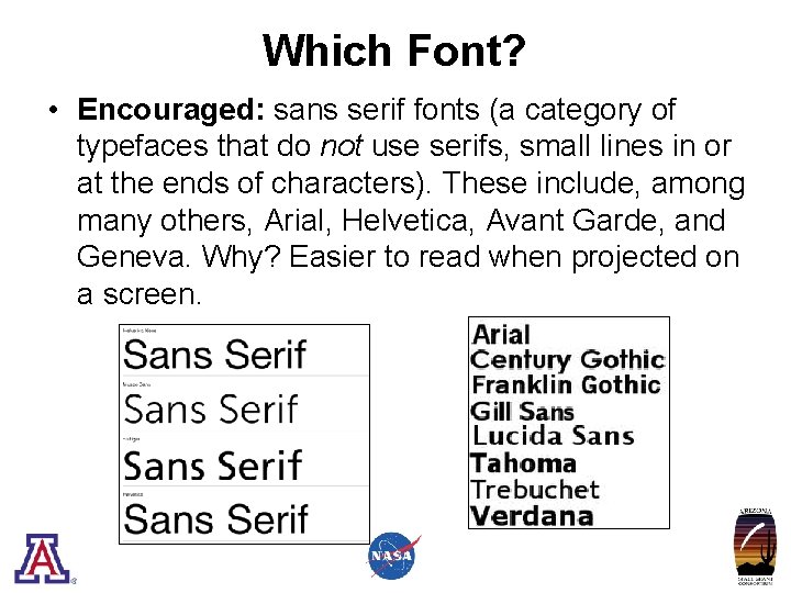 Which Font? • Encouraged: sans serif fonts (a category of typefaces that do not