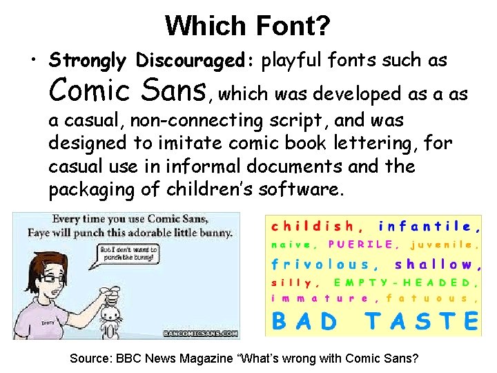 Which Font? • Strongly Discouraged: playful fonts such as Comic Sans, which was developed