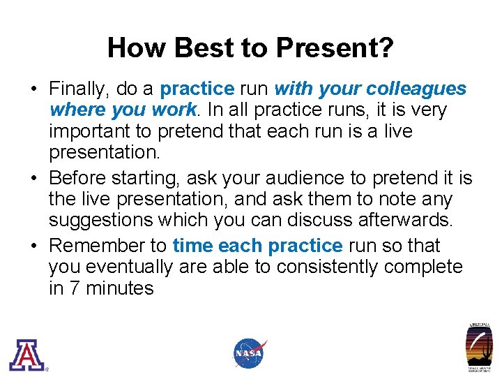 How Best to Present? • Finally, do a practice run with your colleagues where
