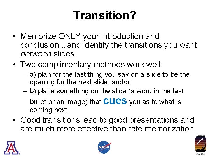 Transition? • Memorize ONLY your introduction and conclusion…and identify the transitions you want between
