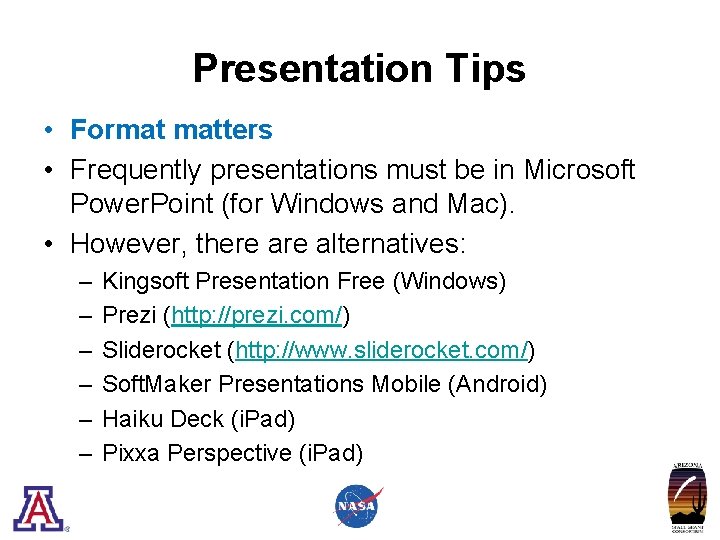Presentation Tips • Format matters • Frequently presentations must be in Microsoft Power. Point