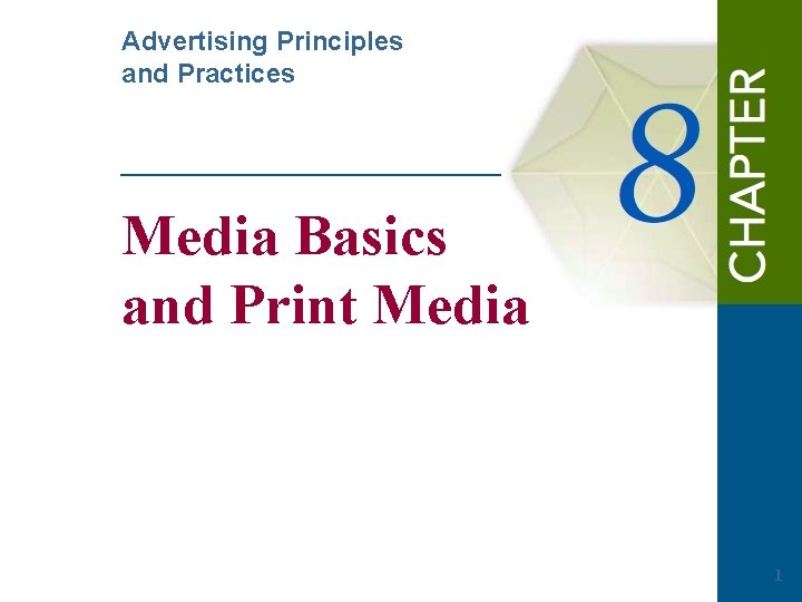 Advertising Principles and Practices Media Basics and Print Media 1 