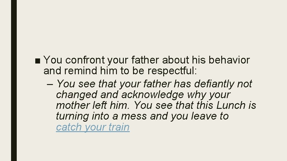 ■ You confront your father about his behavior and remind him to be respectful: