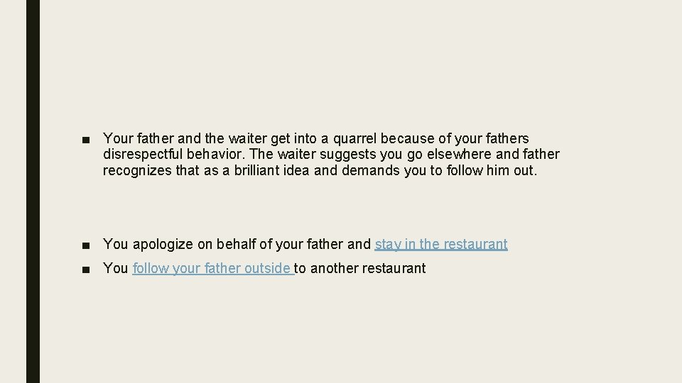 ■ Your father and the waiter get into a quarrel because of your fathers