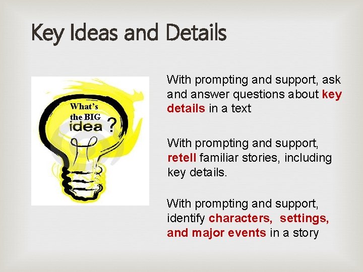 Key Ideas and Details What’s the BIG ? With prompting and support, ask and