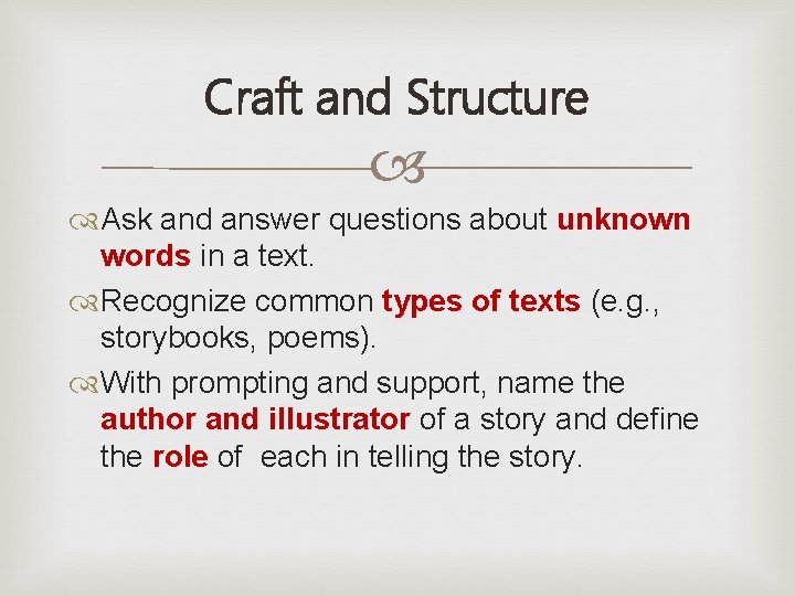 Craft and Structure Ask and answer questions about unknown words in a text. Recognize