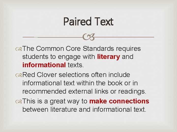 Paired Text The Common Core Standards requires students to engage with literary and informational