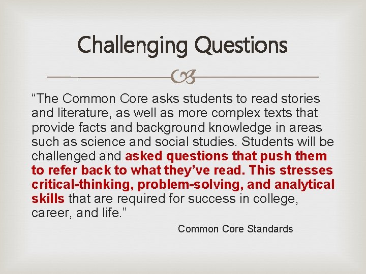 Challenging Questions “The Common Core asks students to read stories and literature, as well