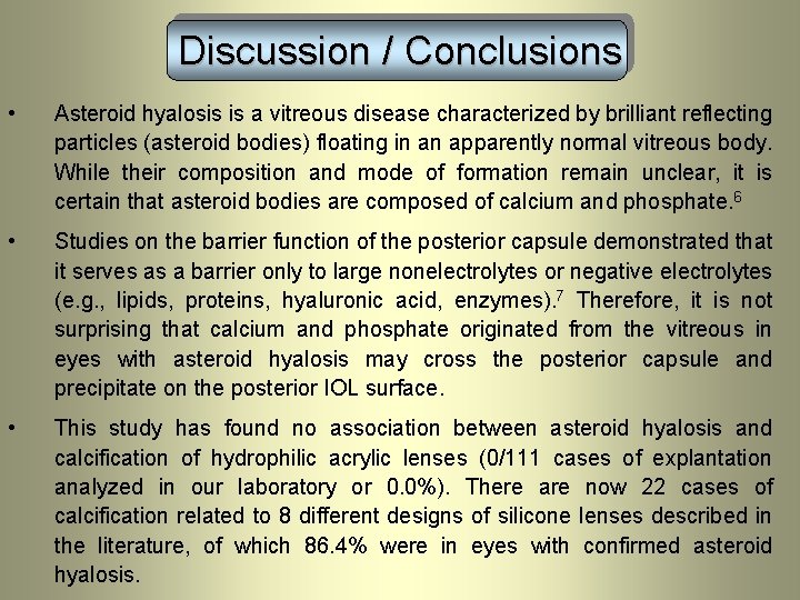 Discussion / Conclusions • Asteroid hyalosis is a vitreous disease characterized by brilliant reflecting
