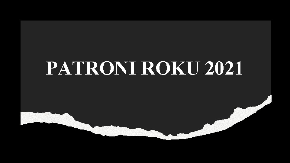 PATRONI ROKU 2021 