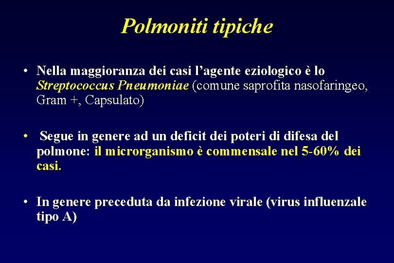 Polmoniti tipiche • Nella maggioranza dei casi l’agente eziologico è lo Streptococcus Pneumoniae (comune