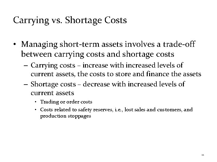 Carrying vs. Shortage Costs • Managing short-term assets involves a trade-off between carrying costs