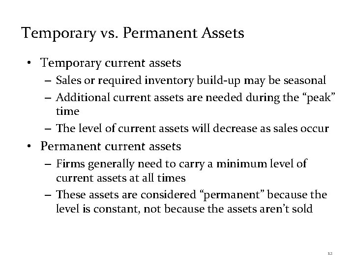 Temporary vs. Permanent Assets • Temporary current assets – Sales or required inventory build-up
