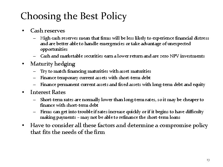 Choosing the Best Policy • Cash reserves – High cash reserves mean that firms