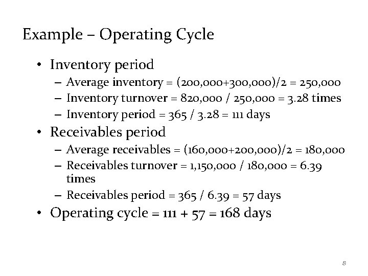 Example – Operating Cycle • Inventory period – Average inventory = (200, 000+300, 000)/2